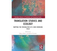 Translation Studies and Ecology: Mapping the Possibilities of a New Emerging Field