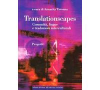 Translationscapes. Comunità, lingue e traduzioni interculturali