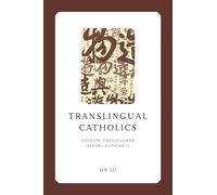 Translingual Catholics: Chinese Theologians Before Vatican II
