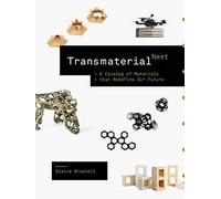 Transmaterial Next: A Catalog of Materials That Redefine Our Future