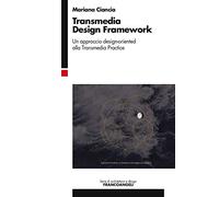 Transmedia design framework. Un approccio design-oriented alla transmedia practice
