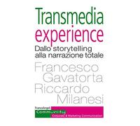 Transmedia experience. Dallo storytelling alla narrazione totale