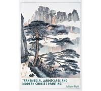 Transmedial Landscapes and Modern Chinese Painting