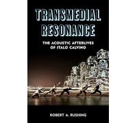 Transmedial Resonance: The Acoustic Afterlives of Italo Calvino