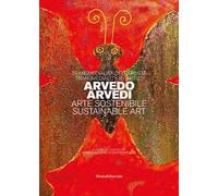Transmedialità dell'artista Arvedo Arvedi. Arte sostenibile. Ediz. italiana e inglese