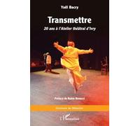 Transmettre: 20 ans à l’Atelier théâtral d’Ivry