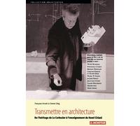 Transmettre en architecture: De l'héritage de Le Corbusier à l'enseignement de Henri Ciriani