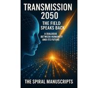 Transmission 2050: The Field Speaks Back: A Dialogue Between Humanity and Its Future