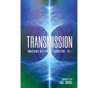 Transmission: Awakening in a Time of Transition: Vol. 1