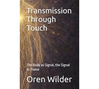 Transmission Through Touch: The Body as Signal, the Signal as Flame