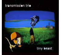 Transmission Trio - Tiny Beast