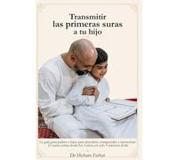 Transmitir las primeras suras a tu hijo: La guía para padres e hijos para descubrir, comprender y memorizar 12 suras cortas desde los 5 años, en solo 5 minutos al día