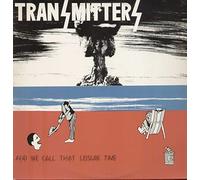 TRANSMITTERS - AND WE CALL THAT LEISURE TIME LP (VINYL) UK HEARTBEAT 1981