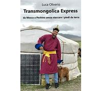 Transmongolica Express: da Mosca a Pechino senza staccare i piedi da terra