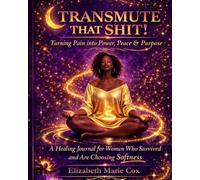 Transmute That Shit!: Turning Pain into Power, Peace, & Purpose