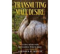 Transmuting Male Desire: A Love Affair with the Goddess Who Is Many