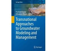 Transnational Approaches to Groundwater Modeling and Management