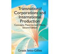 Transnational Corporations and International Production: Concepts, Theories and Effects: Concepts, Theories and Effects, Second Edition
