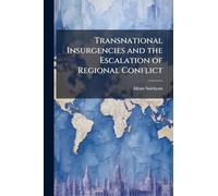 Transnational Insurgencies and the Escalation of Regional Conflict