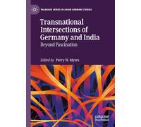 Transnational Intersections of Germany and India: Beyond Fascination