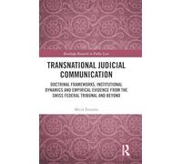 Transnational Judicial Communication: Doctrinal Frameworks, Institutional Dynamics and Empirical Evidence from the Swiss Federal Tribunal and Beyond