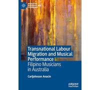 Transnational Labour Migration and Musical Performance: Filipino Musicians in Australia