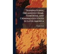 Transnational Organized Crime, Terrorism, and Criminalized States in Latin America