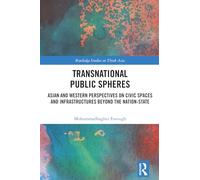 Transnational Public Spheres: Asian and Western Perspectives on Civic Spaces and Infrastructures Beyond the Nation-State