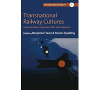 Transnational Railway Cultures: Trains in Music, Literature, Film, and Visual Art: 6