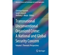 Transnational Unconventional Organized Crime: A National and Global Security Concern: Volume I: Thematic Perspectives