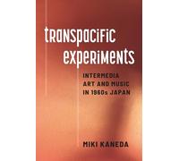 Transpacific Experiments: Intermedia Art and Music in 1960s Japan