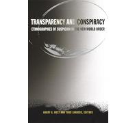 Transparency and Conspiracy: Ethnographies of Suspicion in the New World Order [Lingua inglese]
