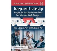 Transparent Leadership: Bridging the Trust Gap Between Senior Executives and Middle Managers