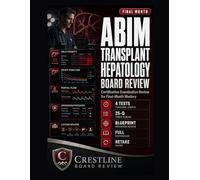 TRANSPLANT HEPATOLOGY BOARD REVIEW FOR THE FINAL MONTH: ABIM TRANSPLANT HEPATOLOGY CERTIFICATION EXAMINATION REVIEW FOR FINAL-MONTH MASTERY