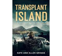 Transplant Island: The Kate Swift Medical Series, Book Two