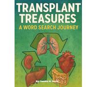 Transplant Treasures A Word Search Journey: Empowering Organ Transplant Awareness Through Puzzles, Trivia, and Hope