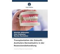 Transplantation der Zukunft: Acelluläre Dermalmatrix in der Rezessionsbehandlung: Innovative Pflege bei Gingivarezession