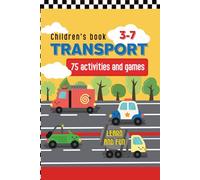 TRANSPORT: 75 ACTIVITIES AND GAMES. For kids 3-7. Colorful print. This workbook offers: counting exercises; addition and subtraction exercises; tasks ... labyrinths; matching colors and shapes;