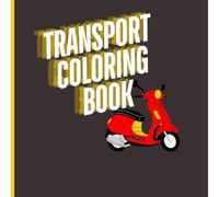 Transport coloring book: Fun and Easy Vehicles to Color for Kids Ages 3-8