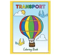 Transport Coloring Book: High Energy and Playful best for toddlers and active learners coloring book +4 , 8.5x11 inch learning the transport vehicles ... through land, air and sea for every age