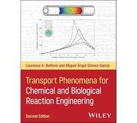 Transport Phenomena for Chemical and Biochemical Reaction Engineering