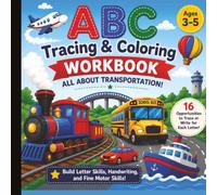 Transportation ABC Workbook, Learn, Trace, Color Write: A Fun Alphabet Coloring and Tracing Book for Ages 3-5 | Learn Uppercase Letters, Build ... Literacy, and Explore Vehicles from A to Z