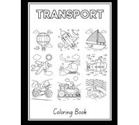 Transportation Coloring Book for Kids Ages 3-6/Mezzi di Trasporto da Colorare - Libro per Bambini dai 3 ai 6 Anni: Over 29 Fun and Easy Coloring Pages/Oltre 29 disegni divertenti e facili da colorare