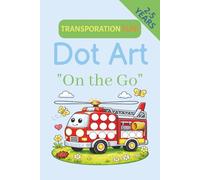 Transportation Dot Art on the Go: Art Book for 2-5-Year-Olds | Perfect for Dot Markers, Bingo Daubers, and Stickers | Vehicles and Other ... Perfect for Vacation | Perfect Gift for Kids