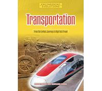 Transportation: From the Earliest Journeys to High-Tech Travel