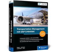 Transportation Management mit SAP S/4HANA: Über 1.000 Seiten geballtes TM-Wissen als umfassender Logistik-Leitfaden