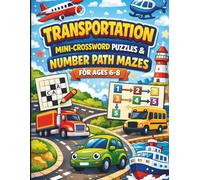 Transportation Mini-Crossword Puzzles & Number Path Mazes for Ages 6-8: Educational Activity Book Children Will Love