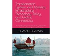 Transportation Systems and Mobility: Infrastructure, Technology, Policy, and Global Connectivity: An Integrated Study of Transport Modes, Communication Networks, Sustainability, and Future Mobility