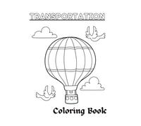 Transportation Themed Coloring Book: A Transportation-Themed Coloring Adventure for Kids Who Love Things That Go!