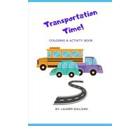 Transportation Time! Coloring & Activity book: Fun coloring pages & learning activities